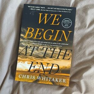 We Begin at the End - Advanced Reader Edition